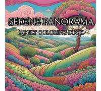 Serene Panorama Adult Coloring Book: Relax and Unwind with the Beauty of Landscapes and Nature