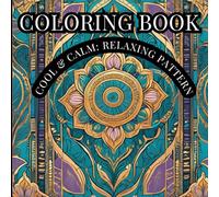 Serene Patterns: A Calming Coloring Journey for Mindful Relaxation: Mindful Coloring for Relaxation, Focus, and Creativity