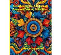 Serene Scribbles: A Relaxing Zentangle Coloring Collection: Whirlwind of Lines: Creative Zentangle Designs to Color