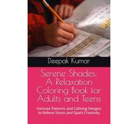 Serene Shades: A Relaxation Coloring Book for Adults and Teens: Intricate Patterns and Calming Designs to Relieve Stress and Spark Creativity
