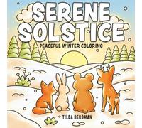 Serene Solstice: Peaceful Winter Coloring: Simple Snowy Landscapes, Woodland Animals & Cozy Seasonal Designs