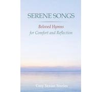 Serene Songs - Beloved Hymns for Comfort and Reflection: in Large Print for Seniors and Memory Care