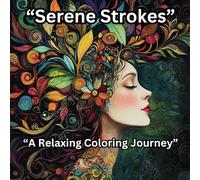 “Serene Strokes”: “A Relaxing Coloring Journey”