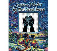 Serene Waters - A Spa Word Search Retreat - Large Print Edition: 55+ Fun Spa-Themed Puzzles | 8.5" x 11", 110 Pages | Great Gift for spa lovers, wellness enthusiasts, and puzzle fans