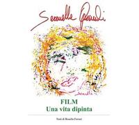 Serenella Oprandi. Film. Una vita dipinta. Ediz. illustrata