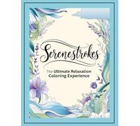 "SereneStrokes: The Ultimate Relaxation Coloring Experience"