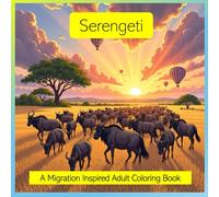 Serengeti: A Migration Inspired Adult Coloring Book