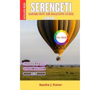 Serengeti Hot Air Balloon Safari Guide 2026: A Practical Travel Companion for Planning, Pricing, Timing, and Unforgettable Aerial Experiences in Tanzania