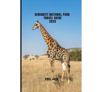 SERENGETI NATIONAL PARK TRAVEL GUIDE 2025