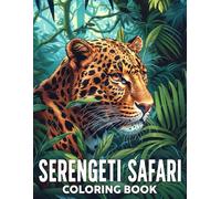 Serengeti Safari Coloring Book: Exotic Coloring pages featuring African Wildlife and Landscape Designs for Nature Lovers Relaxation and Creativity