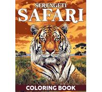 Serengeti Safari Coloring Book: Vibrant Coloring pages with Exotic Wildlife Artwork for Nature Enthusiasts Relaxation and Joy