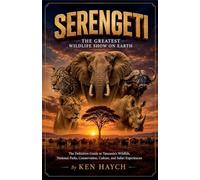 Serengeti: The Greatest Wildlife Show on Earth