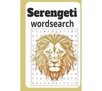 Serengeti word search: Word searches with easy to read print about the serengeti wildlife ,Serengeti safari ,Serengeti game and more|6x9 ... for vacations,holidays and leisure time.