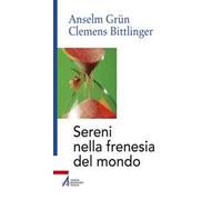 Sereni nella frenesia del mondo