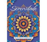 Serenidade: Um Livro de Mandalas para Relaxar e Criar