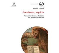 Serenissima, inquieta. Venezia tra Oriente e Occidente nel secondo Cinquecento