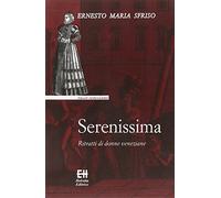 Serenissima. Ritratti di donne veneziane
