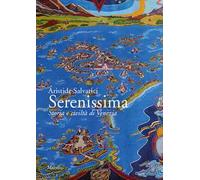 Serenissima. Storia e civiltà di Venezia