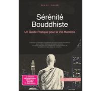 Sérénité Bouddhiste: Un Guide Pratique pour la Vie Moderne