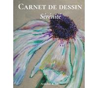 Sérénité - Carnet de dessin: Collection Rêveries de nature : carnet libre pour dessiner, imaginer et créer sans limites