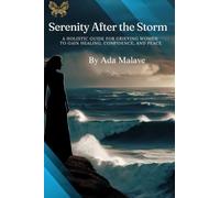 Serenity After the Storm: A Holistic Guide for Grieving Women to Gain Healing, Confidence, and Peace