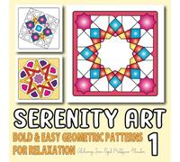 Serenity Art Volume 1: Bold & Easy Geometric Patterns for Relaxation