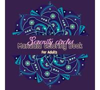 Serenity Circle Mandala Coloring Book for Adults: Symmetrical therapeutic coloring book for adults