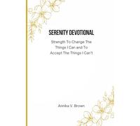 Serenity Devotional: Strength to Change the Things I Can and to Accept the Things I Can’t