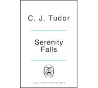 Serenity Falls: “Stephen King collides with The Stepford Wives”...the unsettling new novel from the bestselling queen of horror