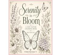 Serenity in Bloom: A Cozy Nature Coloring Book