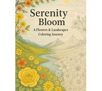 Serenity in Bloom: A Flowers & Landscapes Coloring Journey