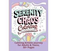 Serenity in Chaos Coloring Stress Relief Quotes Coloring Book: Calming Artistic Journey for Adults & Teens, 50+ Pages