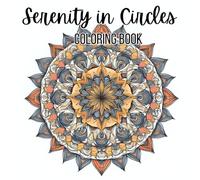 Serenity in Circles: Coloring Book: Intricate Patterns for Calm and Creativity