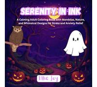 Serenity in Ink: A Calming Adult Coloring Book with Mandalas, Nature, and Whimsical Designs for Stress and Anxiety Relief