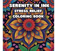 Serenity In Ink: Stress Relief: Adult Coloring Book with Animals, Landscape, and Flowers For Relaxation
