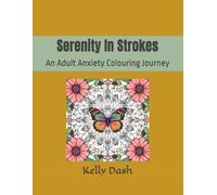 Serenity In Strokes: An Adult Anxiety Colouring Journey
