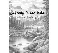 Serenity in the Wild: A Fine Art Landscape & Mountain Coloring Book