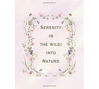 Serenity in the wild: Into Nature