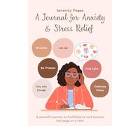 Serenity Pages: A Journal for Anxiety & Stress Relief: Guided Mindfulness & Self-Care Workbook for Daily Reflection and Mental Wellness
