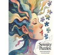 Serenity Puzzle: An Adult Relaxation Activity Book: Mindful Puzzles for Stress Relief and Inner Peace
