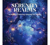 Serenity Realms: A Fantasy Coloring Journey for Adults