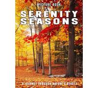 Serenity Seasons: A Calming Picture Book for Seniors in Need of Comfort