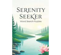 Serenity Seeker Word Search Puzzles: Mind-Clearing 50+ Puzzles for Serenity and Mental Strength Designed for Focus, Calm, and Inner Peace| Unplug, ... and Joyful Focus| 6x9 inches 110 Pages|