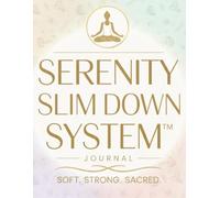 SERENITY SLIM DOWN SYSTEM™ JOURNAL SOFT. STRONG. SACRED