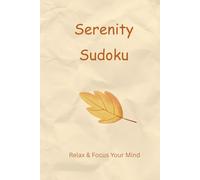 Serenity Sudoku: Sudoku Puzzles for Calm | Relax Your Mind, Improve Focus & Find Peace | 6x9 inches, 110 Pages | 50+ Puzzles with Solutions Included
