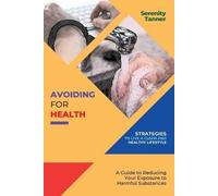 Serenity Tanner Avoiding for Health-Strategies to Live a Clean and H (Tascabile)