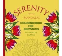 “Serenity with Mandalas” Coloring Book for Grownups: 36 Stress-relieving Unique Designs for Meditation for Adults