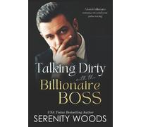 Serenity Woods Talking Dirty with the Billionaire Boss (Tascabile)