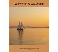 Serenity'S Journey: 365 Meditations For Wisdom And Serenity