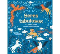 Seres fabulosos: Criaturas Mitológicas De Todo El Mundo